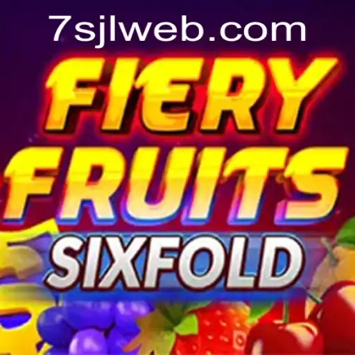 Unleashing the Excitement of FieryFruitsSixFold with 7SJL Login